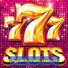 jogo de slot sem depósito