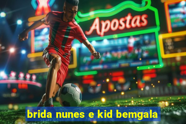 brida nunes e kid bemgala