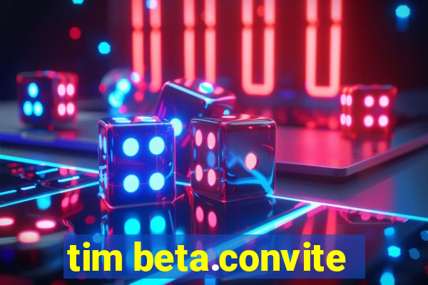 tim beta.convite