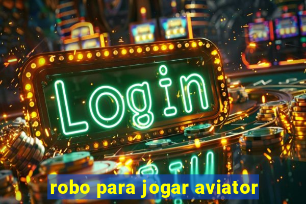 robo para jogar aviator