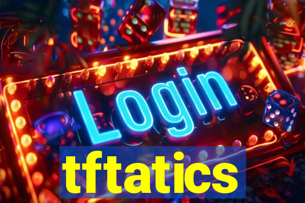 tftatics