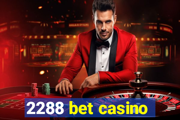 2288 bet casino