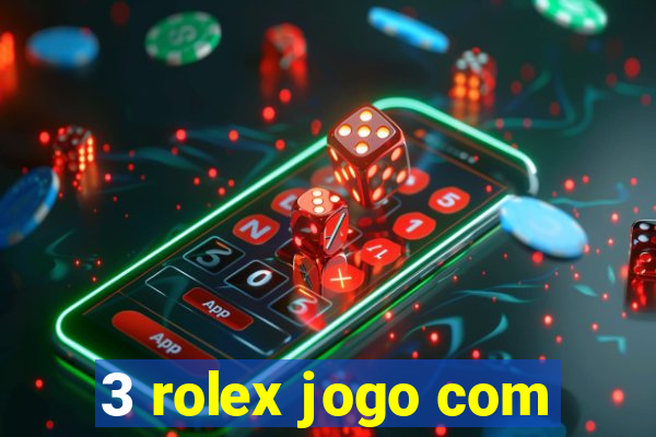 3 rolex jogo com