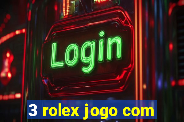 3 rolex jogo com