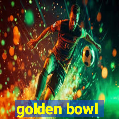 golden bowl