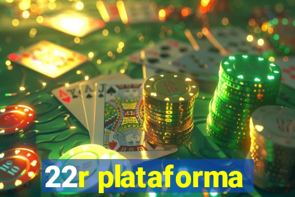 22r plataforma