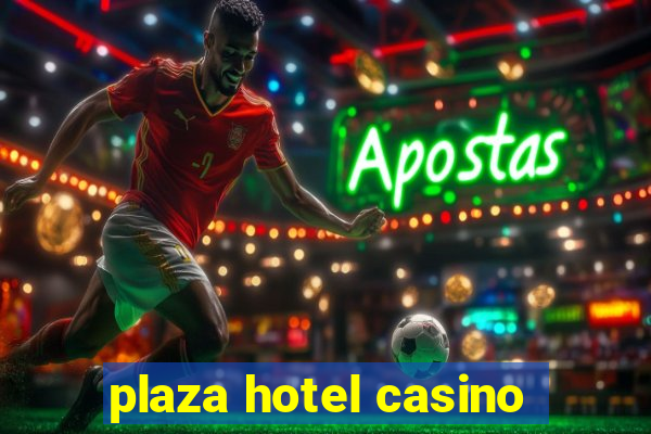 plaza hotel casino