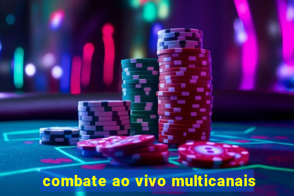 combate ao vivo multicanais