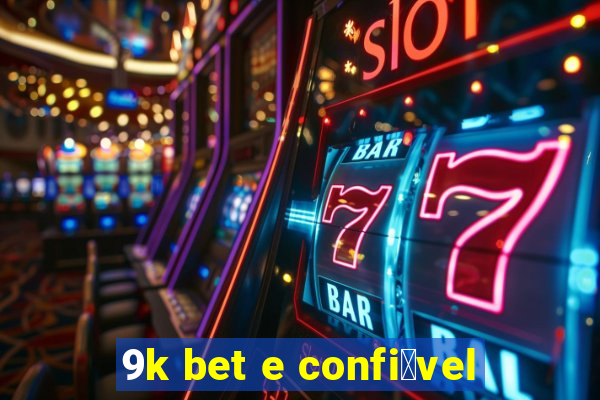 9k bet e confi谩vel