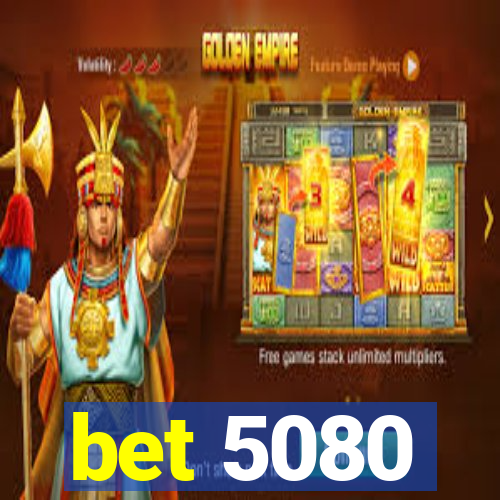 bet 5080