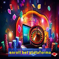 anroll bet plataforma