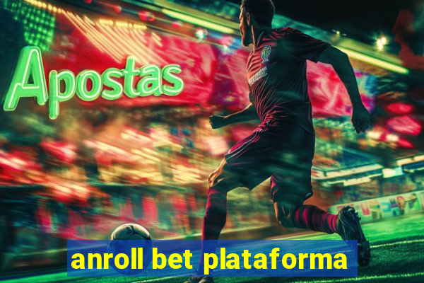 anroll bet plataforma