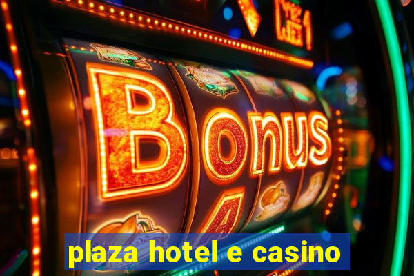 plaza hotel e casino