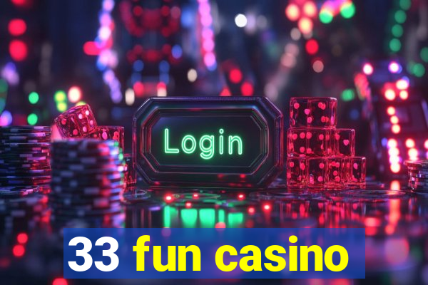 33 fun casino