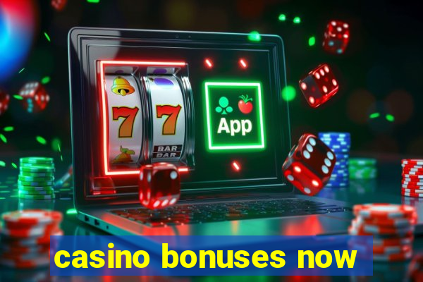 casino bonuses now