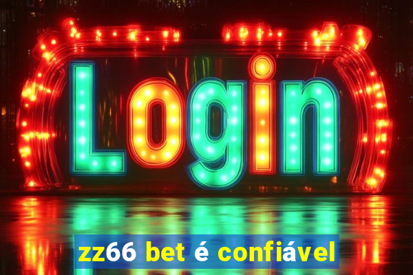 zz66 bet é confiável