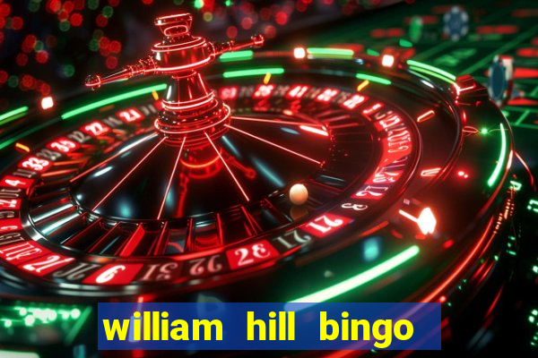 william hill bingo refer a friend