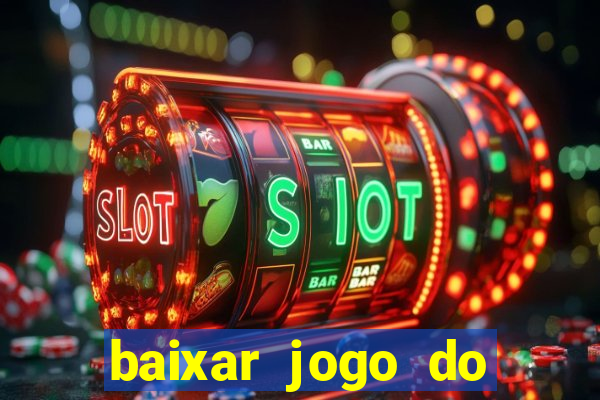 baixar jogo do tigrinho bet