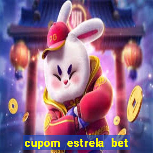 cupom estrela bet primeiro deposito