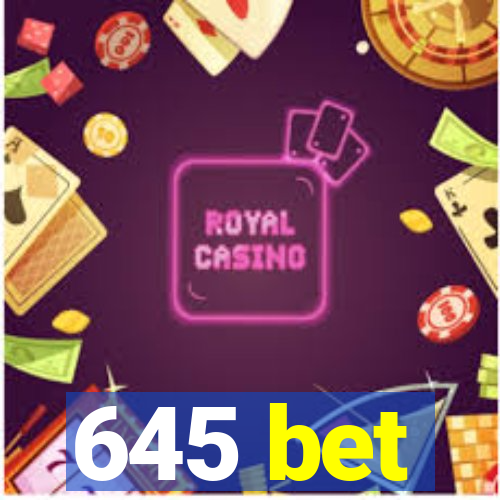 645 bet