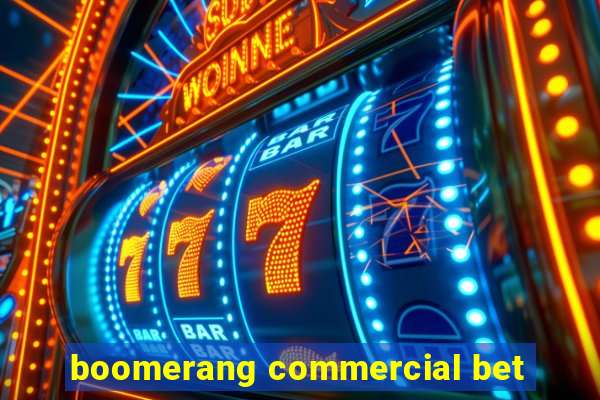 boomerang commercial bet