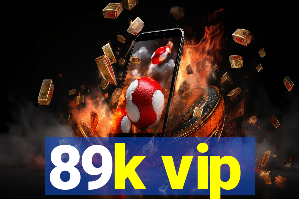 89k vip