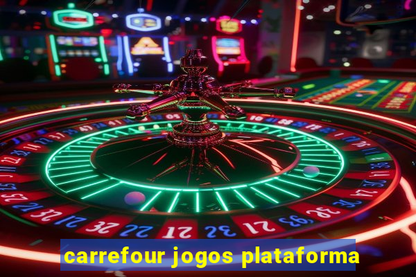 carrefour jogos plataforma