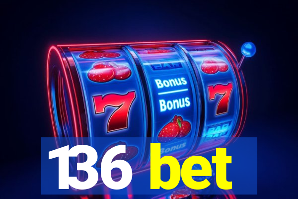 136 bet