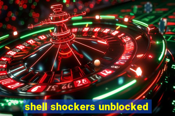 shell shockers unblocked