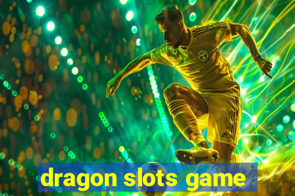 dragon slots game