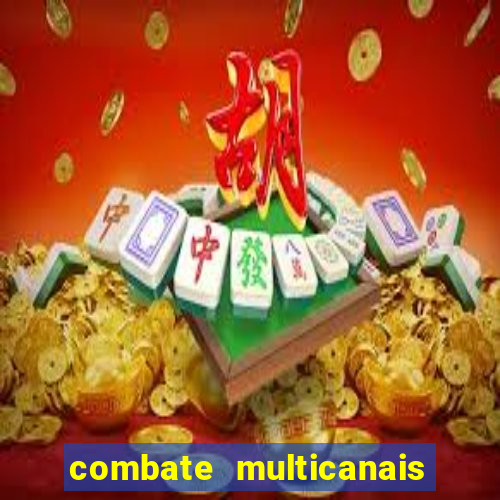 combate multicanais ao vivo