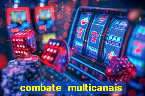 combate multicanais ao vivo