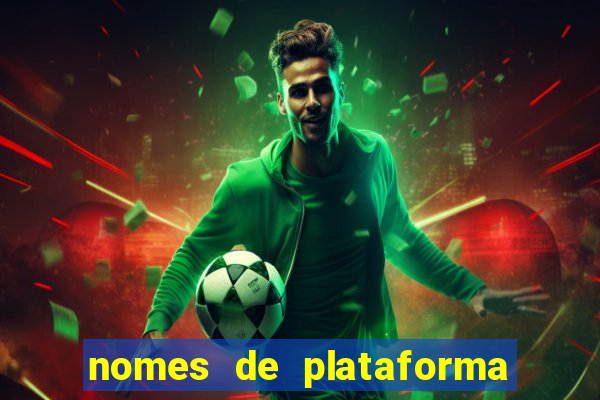 nomes de plataforma de jogos de aposta