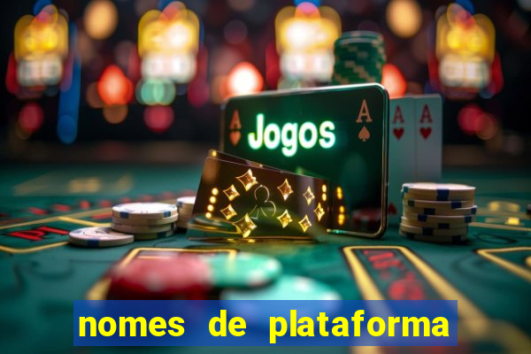 nomes de plataforma de jogos de aposta