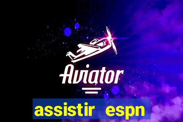 assistir espn brasil ao vivo