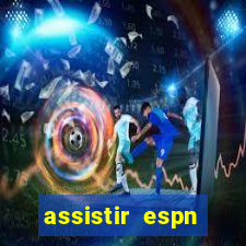 assistir espn brasil ao vivo