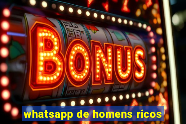 whatsapp de homens ricos