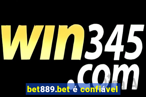 bet889.bet é confiável