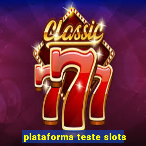 plataforma teste slots