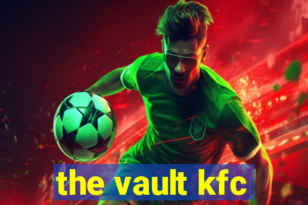 the vault kfc