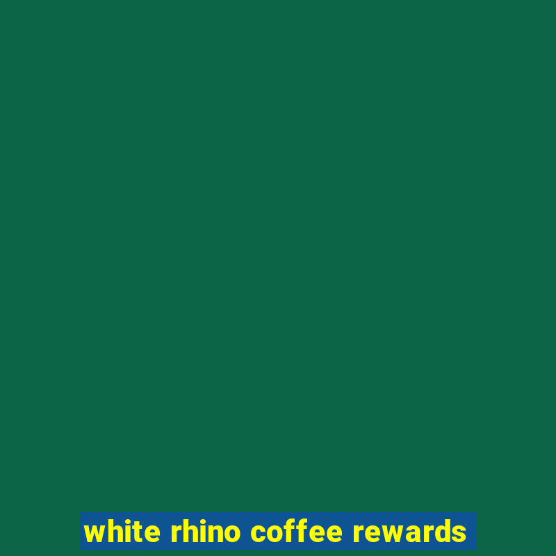 white rhino coffee rewards