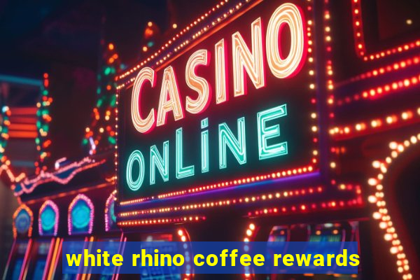 white rhino coffee rewards