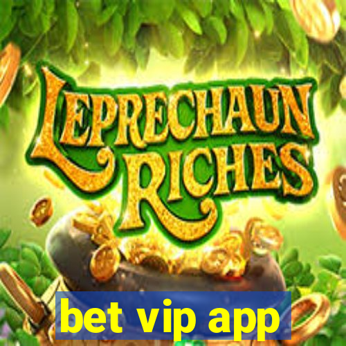 bet vip app