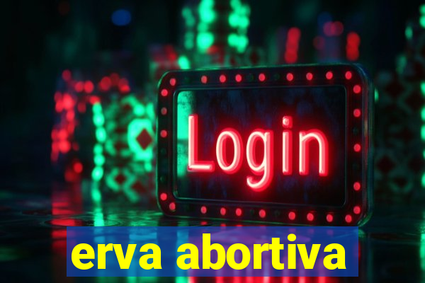 erva abortiva