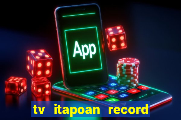 tv itapoan record bahia ao vivo online