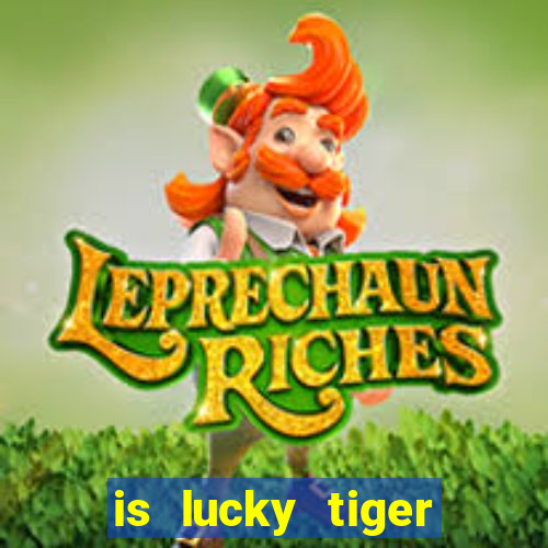 is lucky tiger casino legit