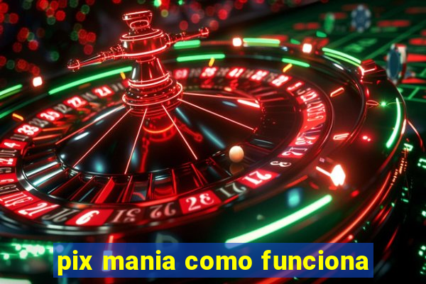 pix mania como funciona