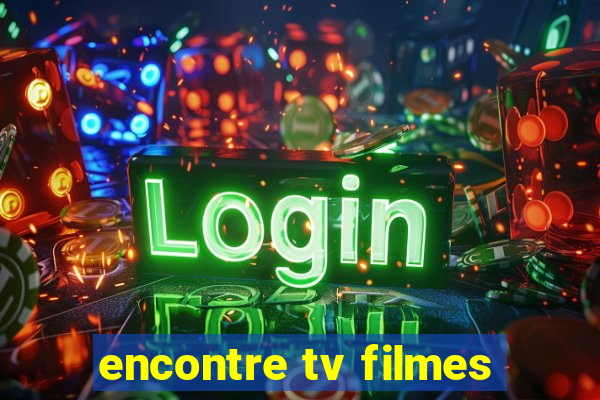 encontre tv filmes