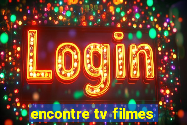 encontre tv filmes