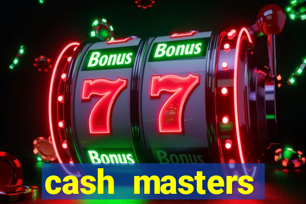 cash masters dinheiro infinito